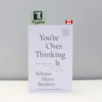 You’re Overthinking It - by Sabrina Alexis Bendory