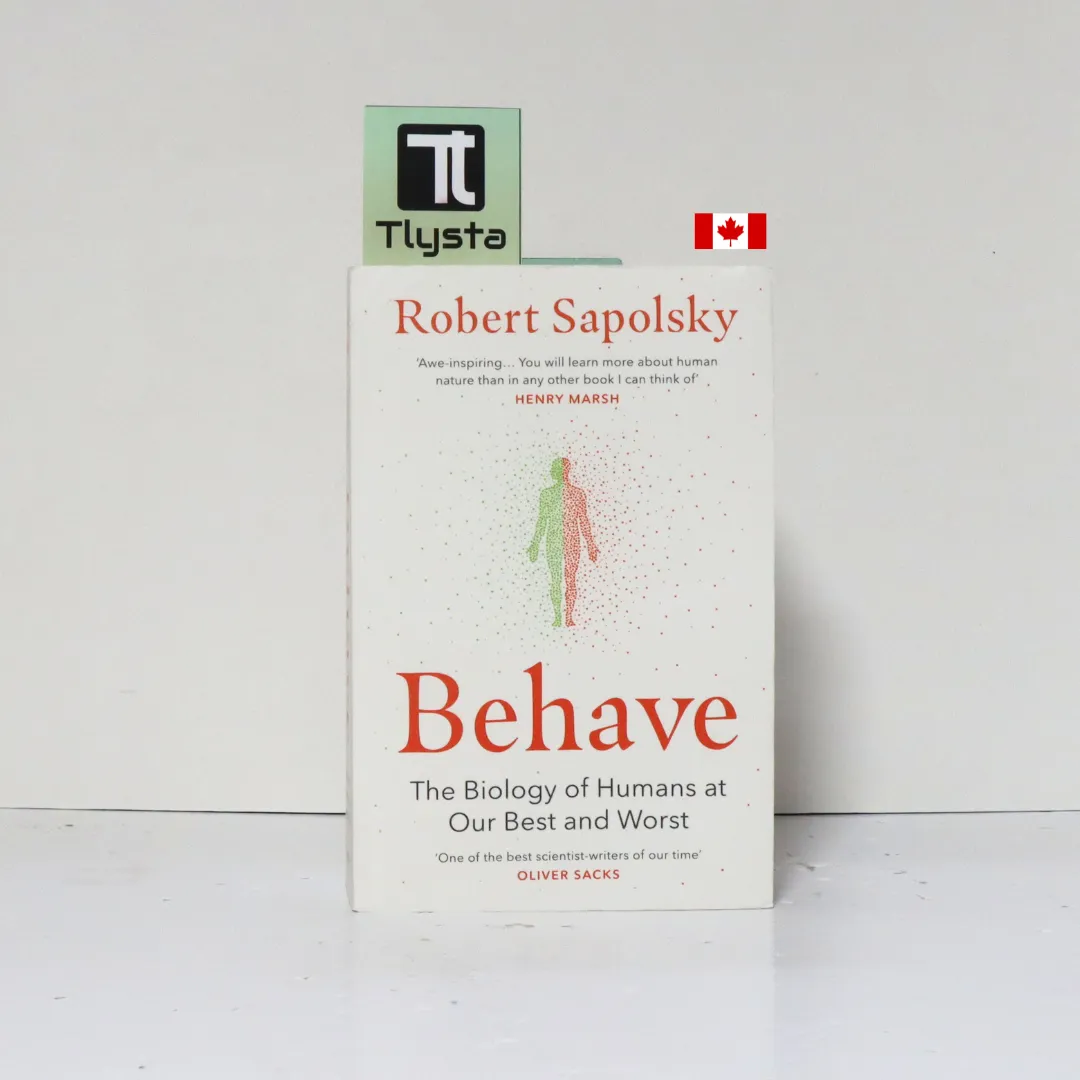 Behave The Biology of Humans at Our Best and Worst -by Robert Sapolsky