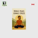 INHALE PEACE, EXHALE STRESS Poster Size 13x19 inch