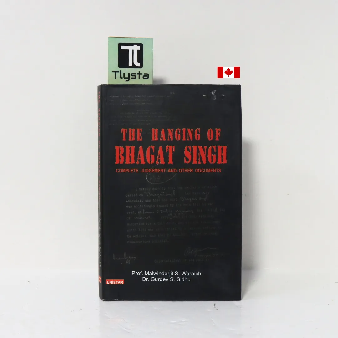 The Hanging of Bhagat Singh Complete Judgement and Other Documents- By Prof. Malwinderjit S. Waraich and Dr. Gurdev S. Sidhu-English History Book The Hanging of Bhagat Singh Complete Judgement and Other Documents- By Prof. Malwinderjit S. Waraich and Dr. Gurdev S. Sidhu-English History Book